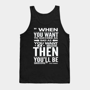 Want To Succeed As Bad As You Want To Breath Tank Top